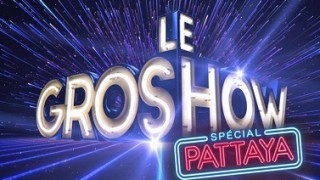 Le Gros Show Spécial Pattaya, Vidéo du 11 Février 2016