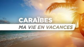 Caraïbes – ma vie en vacances, Vidéo du 15 Juillet 2016